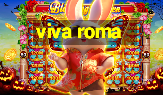 viva roma