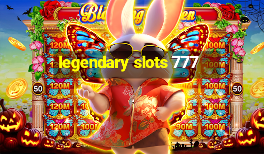 legendary slots 777