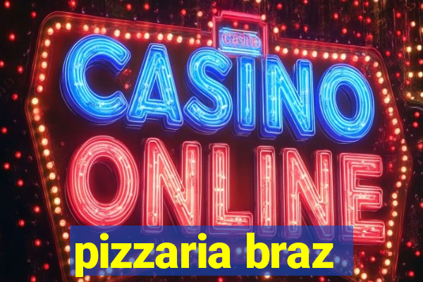 pizzaria braz