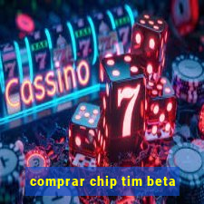 comprar chip tim beta