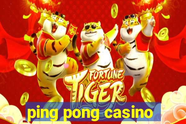 ping pong casino