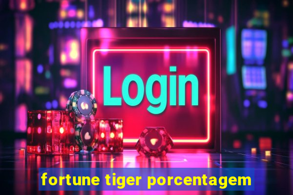 fortune tiger porcentagem