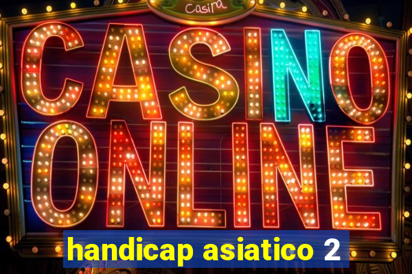 handicap asiatico 2