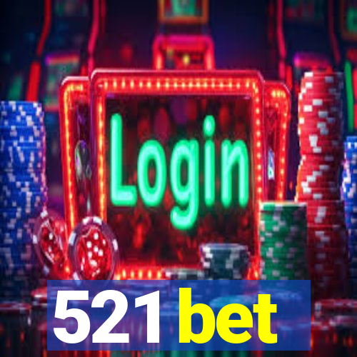 521 bet