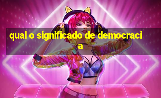 qual o significado de democracia