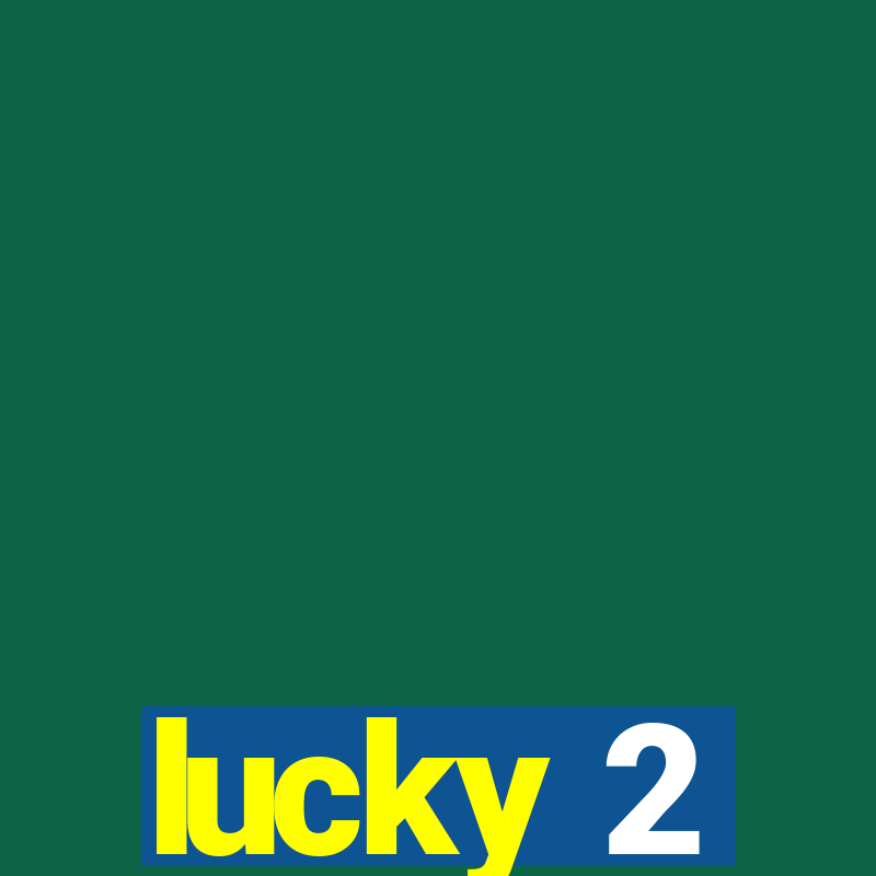 lucky 2