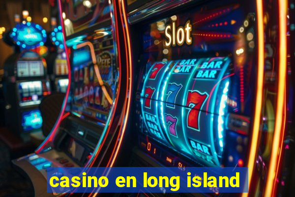 casino en long island