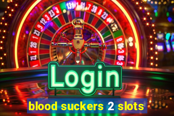 blood suckers 2 slots