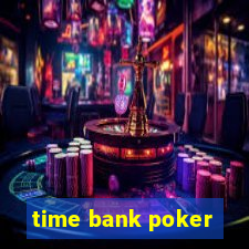 time bank poker