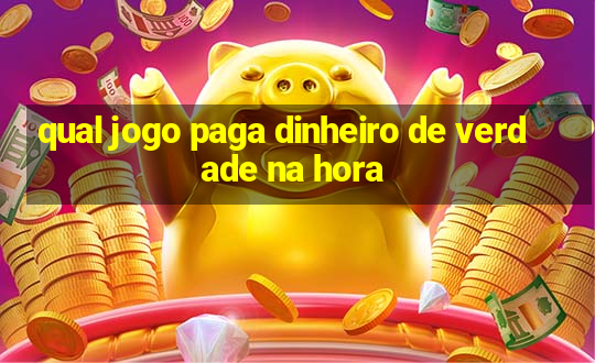 qual jogo paga dinheiro de verdade na hora