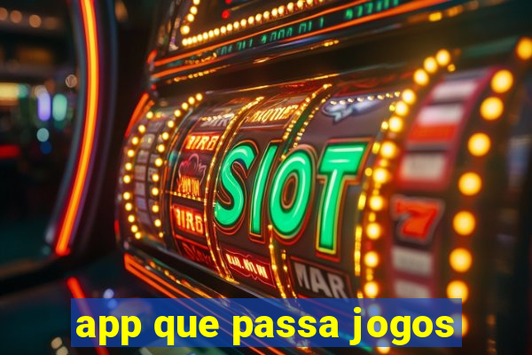 app que passa jogos