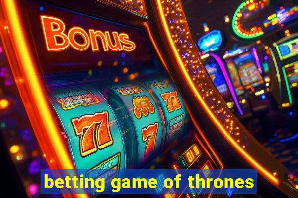 betting game of thrones