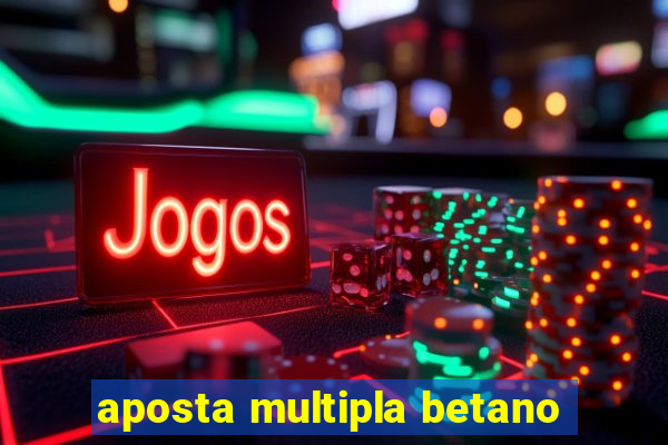 aposta multipla betano