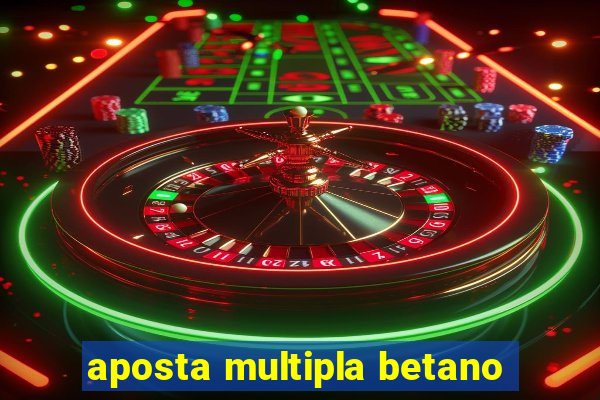 aposta multipla betano