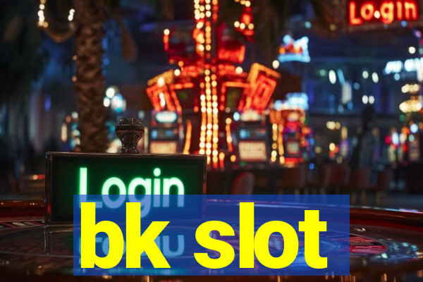 bk slot