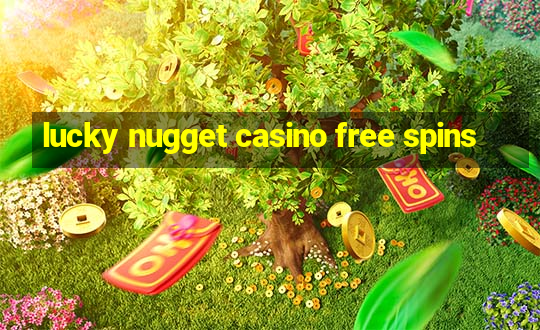 lucky nugget casino free spins