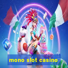 mono slot casino