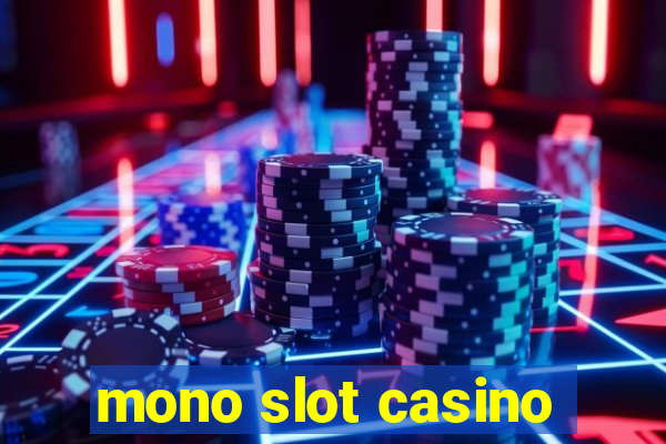 mono slot casino