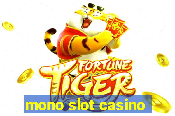 mono slot casino