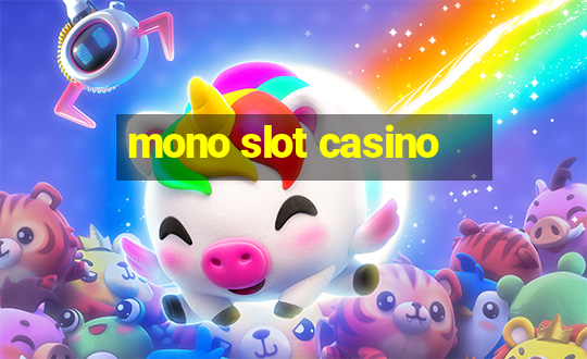 mono slot casino