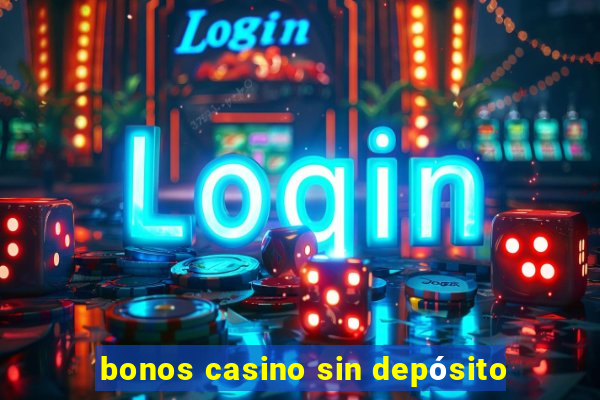 bonos casino sin depósito