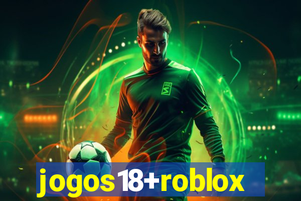 jogos18+roblox