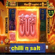 chilli n salt