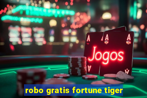 robo gratis fortune tiger