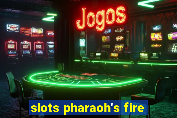 slots pharaoh's fire