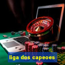 liga dos capeoes