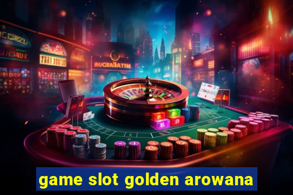 game slot golden arowana