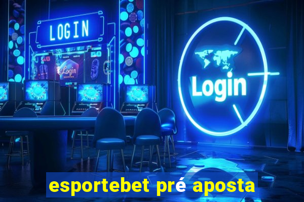 esportebet pré aposta