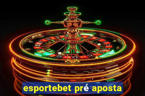 esportebet pré aposta