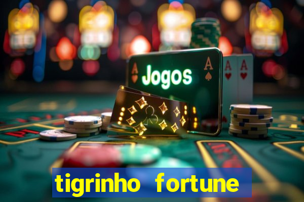 tigrinho fortune dinheiro infinito