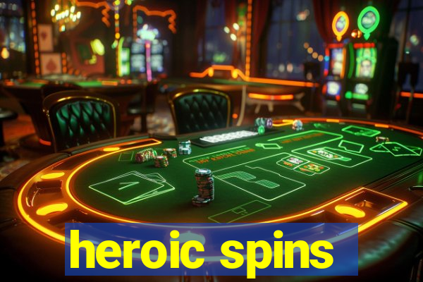 heroic spins