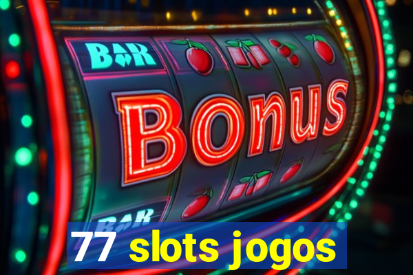 77 slots jogos