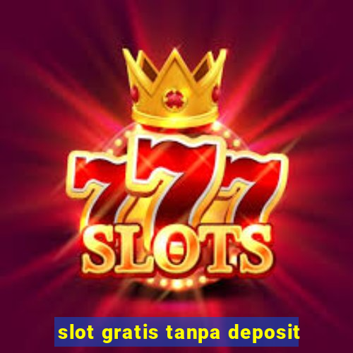 slot gratis tanpa deposit