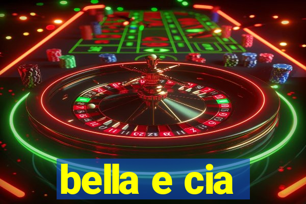 bella e cia