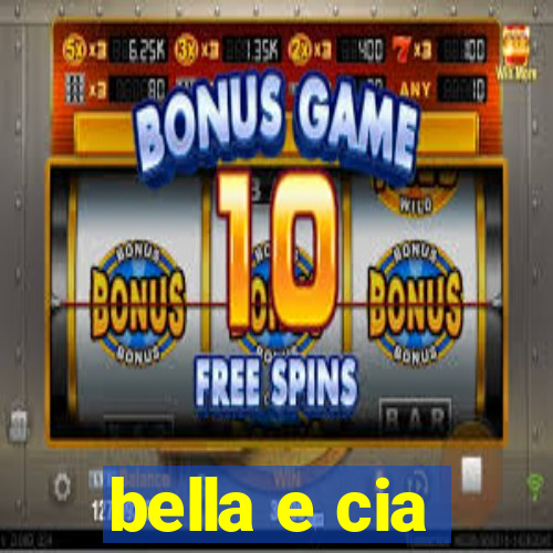 bella e cia