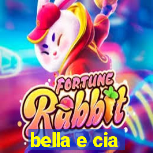 bella e cia