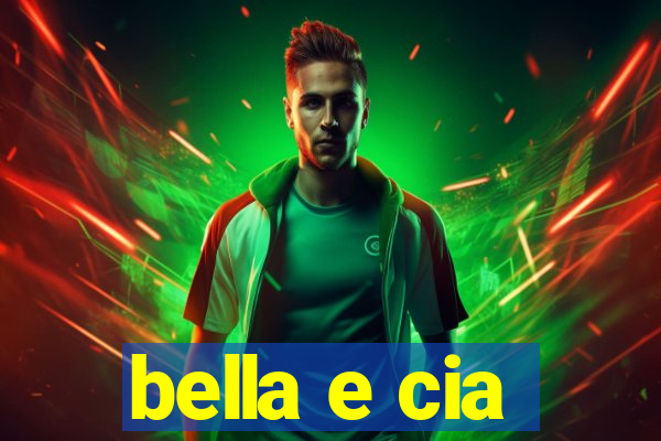 bella e cia