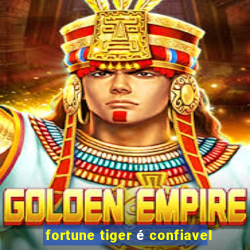 fortune tiger é confiavel