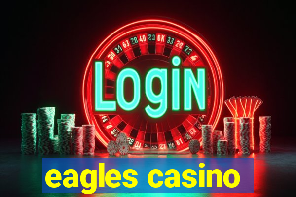 eagles casino