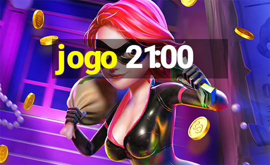 jogo 21:00