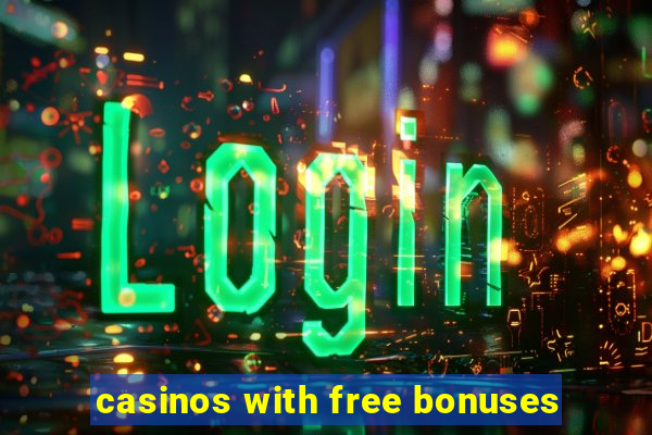 casinos with free bonuses