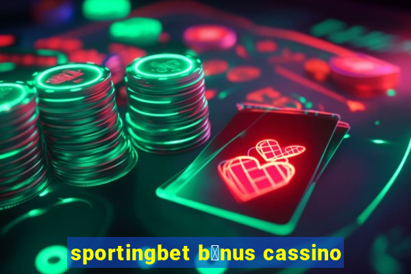 sportingbet b么nus cassino