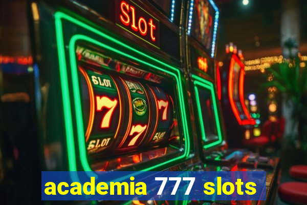 academia 777 slots