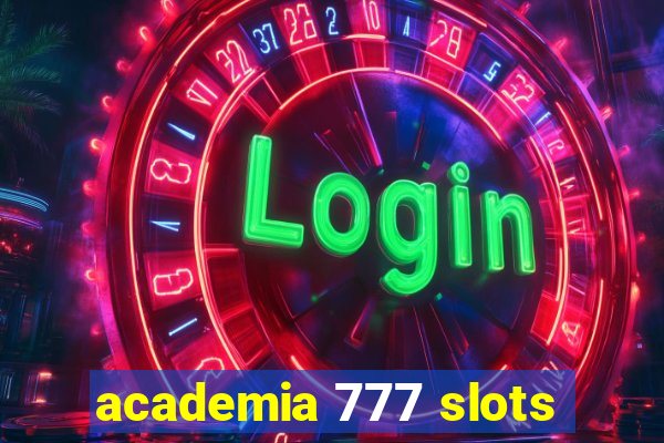 academia 777 slots