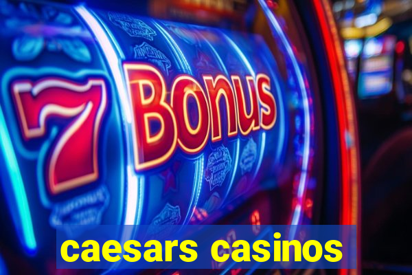 caesars casinos