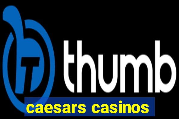 caesars casinos